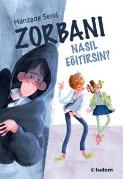 Zorbanı Nasıl Eğitirsin? Zorbanı Nasıl Eğitirsin?