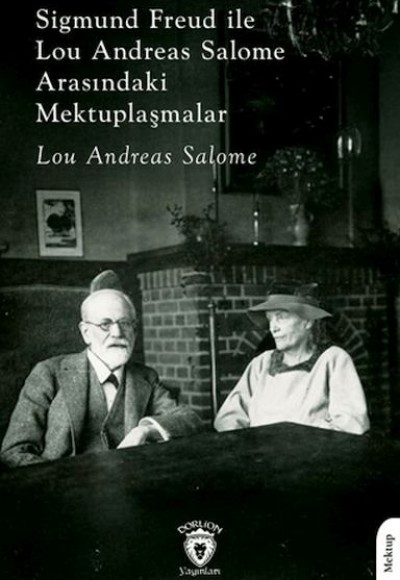 Sigmund Freud ile Lou Andreas Salome Arasındaki Mektuplaşmalar