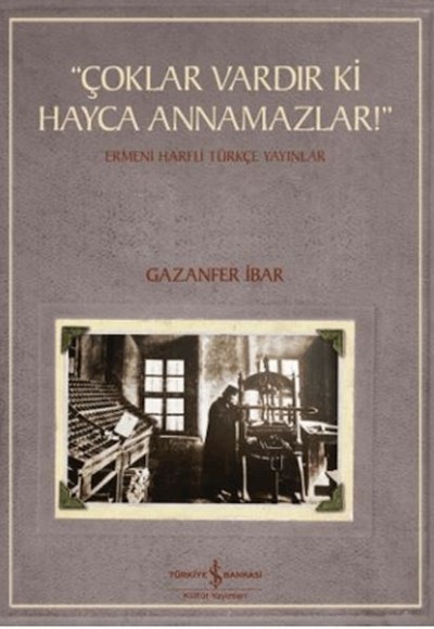 "Çoklar Vardır Ki Hayca Annamazlar!" - Ermeni Harfli Türkçe Yayınlar