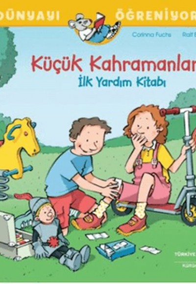 Küçük Kahramanların İlk Yardım Kitabı Dünyayı Öğreniyorum