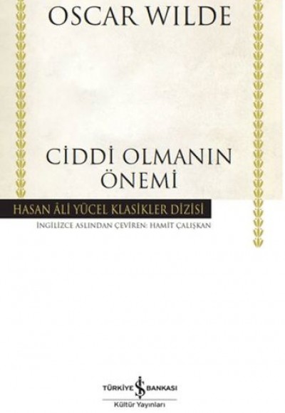 Ciddi Olmanın Önemi - Hasan Ali Yücel Klasikleri (Ciltli)