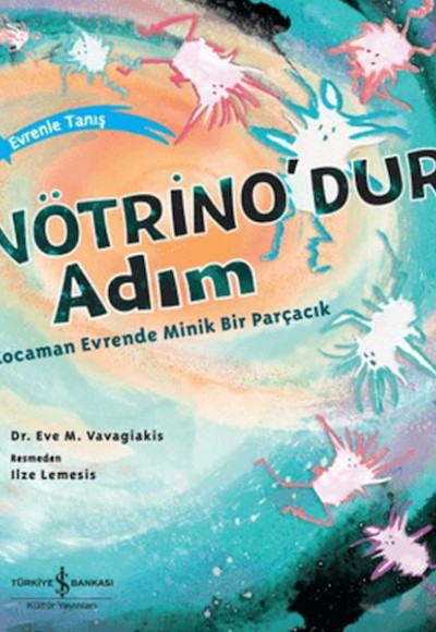Nötrino'dur Adım Kocaman Evrende Minik Bir Parçacık Nötrino'dur Adım Kocaman Evrende Minik Bir Parçacık