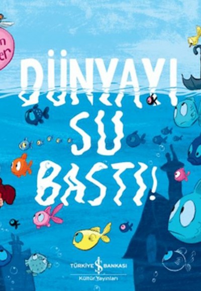 Dünyayı Su Bastı Dünyayı Su Bastı