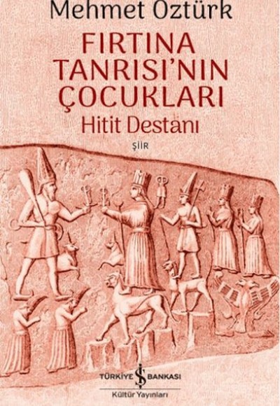 Fırtına Tanrısı'nın Çocukları - Hitit Destanı Fırtına Tanrısı'nın Çocukları - Hitit Destanı
