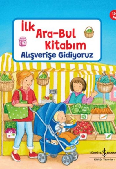 Alışverişe Gidiyoruz - İlk Ara-Bul Kitabım