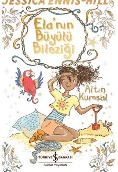 Ela'nın Büyülü Bileziği - Altın Kumsal Ela'nın Büyülü Bileziği - Altın Kumsal