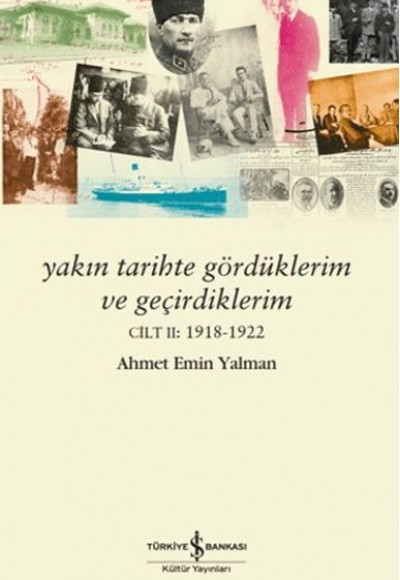 Yakın Tarihte Gördüklerim ve Geçirdiklerim – Cilt 2: 1918-1922 Yakın Tarihte Gördüklerim ve Geçirdiklerim – Cilt 2: 1918-1922