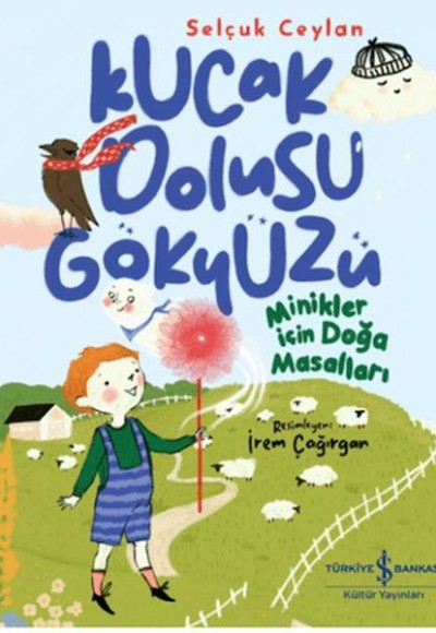 Kucak Dolusu Gökyüzü - Minikler İçin Doğa Masalları