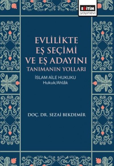 Evlilikte Eş Seçimi ve Eş Adayını Tanımanın Yolları İslam Aile Hukuku Evlilikte Eş Seçimi ve Eş Adayını Tanımanın Yolları İslam Aile Hukuku