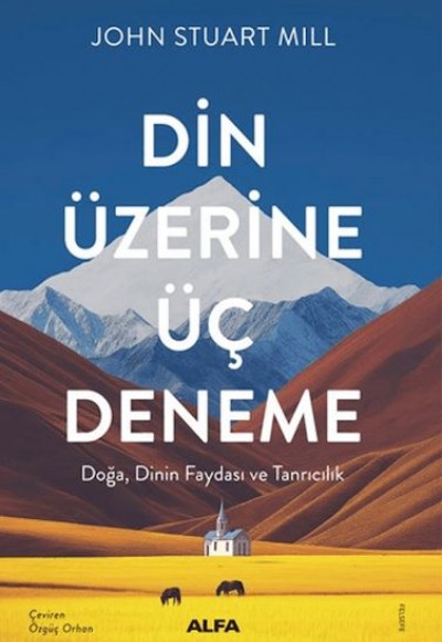 Din Üzerine Üç Deneme - Doğa, Dinin Faydası ve Tanrıcılık