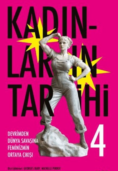 Kadınların Tarihi 4 - Devrimden Dünya Savaşına Feminizmin Ortaya Çıkışı (Ciltli)