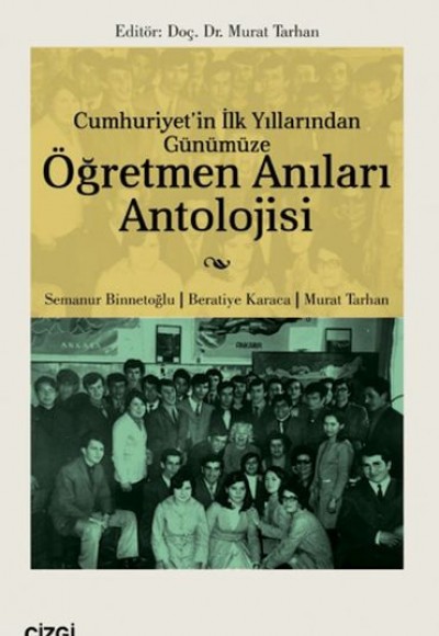 Cumhuriyet'in İlk Yıllarından Günümüze Öğretmen Anıları Antolojisi