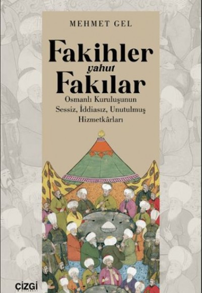 Fakihler yahut Fakılar- Osmanlı Kuruluşunun Sessiz, İddiasız, Unutulmuş Hizmetkârları