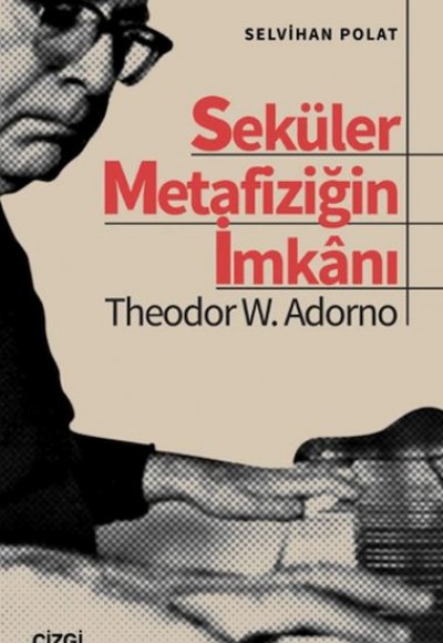 Seküler Metafiziğin İmkanı Theodor W. Adorno