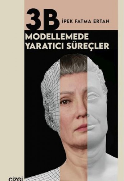 3B Modellemede Yaratıcı Süreçler 3B Modellemede Yaratıcı Süreçler