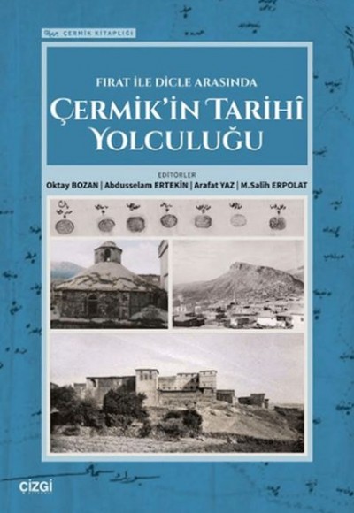 Fırat İle Dicle Arasında Çermik'in Tarihi Yolculuğu