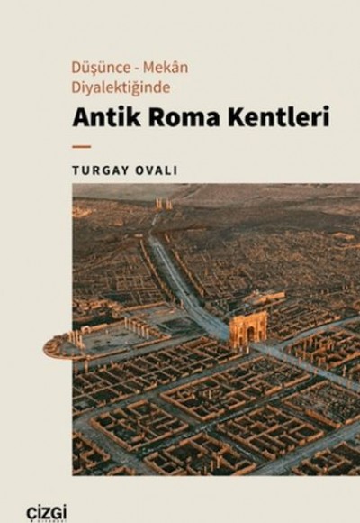 Düşünce - Mekan Diyalektiğinde Antik Roma Kentleri