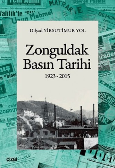 Zonguldak Basın Tarihi (1923-2015) Zonguldak Basın Tarihi (1923-2015)