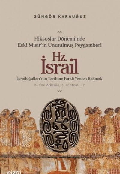 Hiksoslar Dönemi'nde Eski Mısır'ın Unutulmuş Peygamberi Hz. İsrail