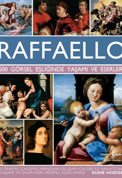 Raffaello - 500 Görsel Eşliğinde Yaşamı ve Eserleri