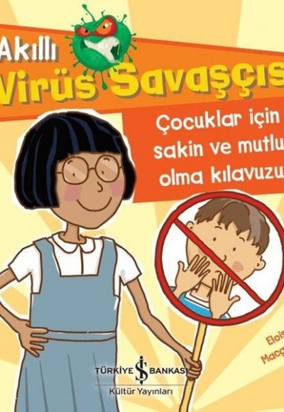 Akıllı Virüs Savaşçısı ! - Çocuklar İçin Sakin ve Mutlu Olma Kılavuzu