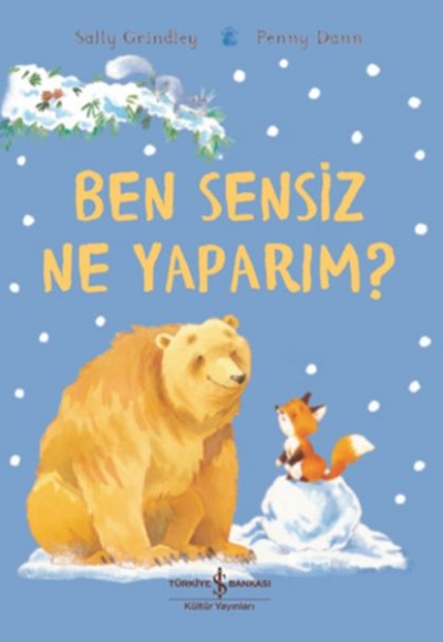 Ben Sensiz Ne Yaparım?