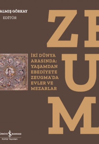 Zeugma - Between Two Worlds: The Houses And Tombs Of Zeugma From Life To Eternity-Ciltli
