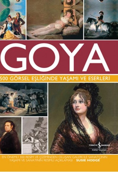 Goya 500 Görsel Eşliğinde Yaşamı ve Eserleri