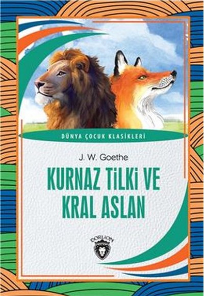 Kurnaz Tilki ve Kral Aslan Dünya Çocuk Klasikleri (7-12 Yaş)