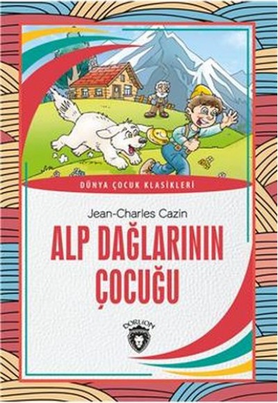 Alp Dağlarının Çocuğu Dünya Çocuk Klasikleri (7-12 Yaş)