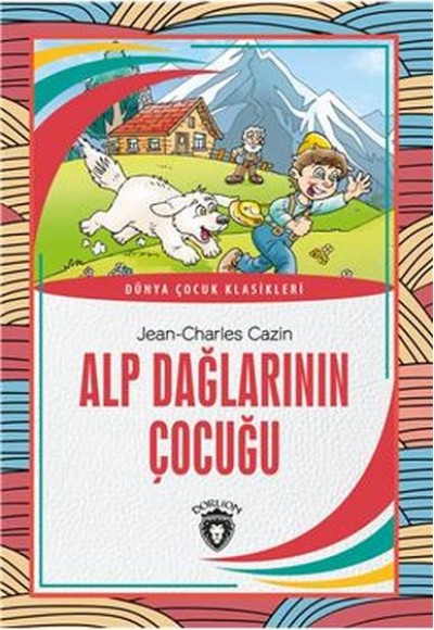 Alp Dağlarının Çocuğu Dünya Çocuk Klasikleri (7-12 Yaş)