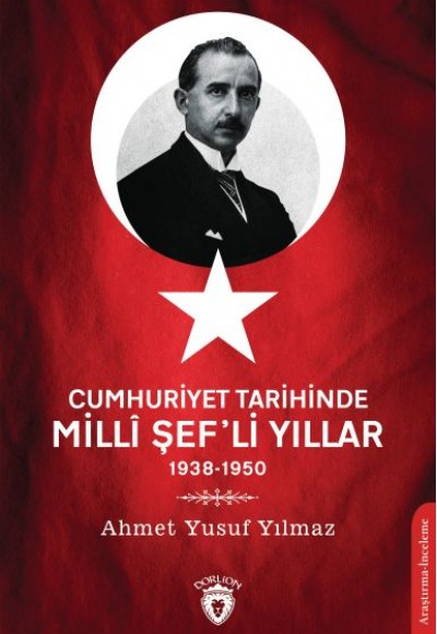 Cumhuriyet Tarihinde Millî Şef’li Yıllar - 1938-1950