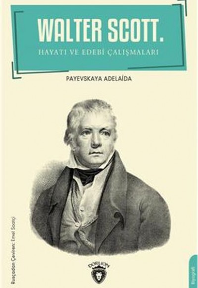 Walter Scott.Hayatı Ve Edebi Çalışmaları Biyografi