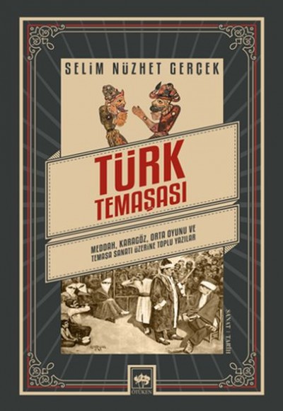 Türk Temaşası - Meddah, Karagöz, Orta Oyunu ve Temaşa Sanatı Üzerine Toplu Yazılar