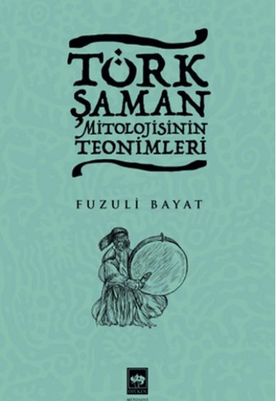 Türk Şaman Mitolojisinin Teonimleri