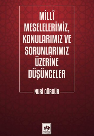 Milli Meselelerimiz, Konularımız ve Sorunlarımız Üzerine Düşünceler