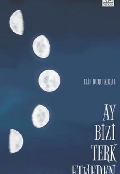 Ay Bizi Terk Etmeden