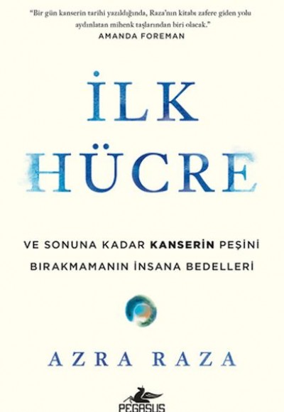 İlk Hücre: Ve Sonuna Kadar Kanserin Peşini Bırakmamanın İnsana Bedelleri