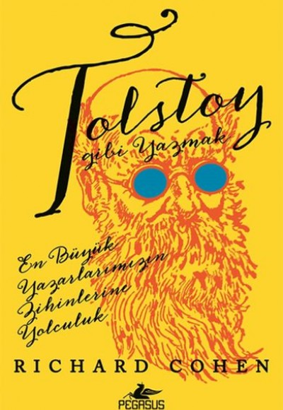 Tolstoy Gibi Yazmak: En Büyük Yazarlarımızın Zihinlerine Yolculuk Tolstoy Gibi Yazmak: En Büyük Yazarlarımızın Zihinlerine Yolculuk