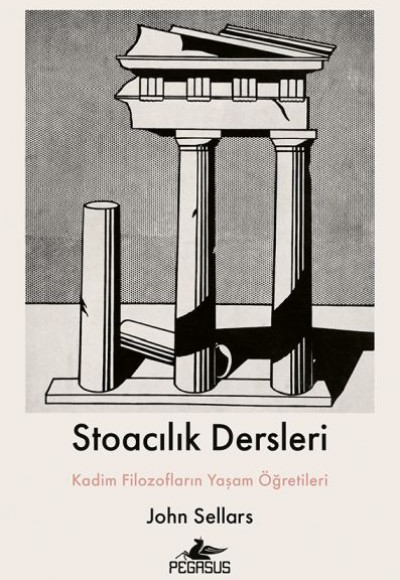 Stoacılık Dersleri : Kadim Filozofların Yaşam Öğretileri