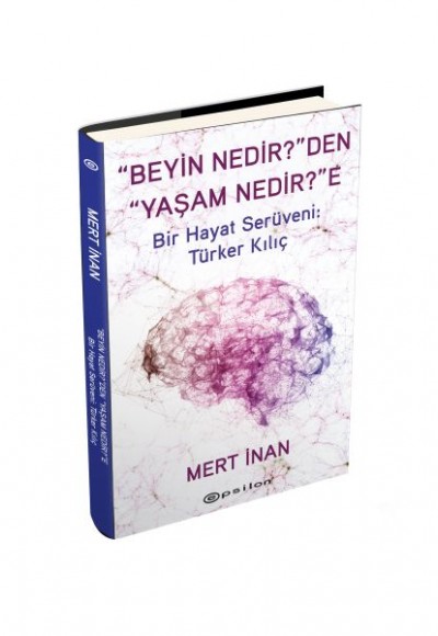 “Beyin Nedir?”den “Yaşam Nedir?”e (Ciltli)