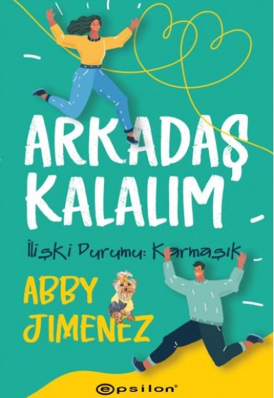 Arkadaş Kalalım - İlişki Durumu: Karmaşık