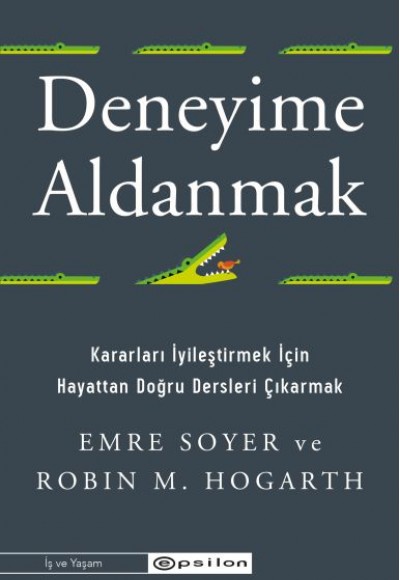 Deneyime Aldanmak Kararları İyileştirmek İçin  Hayattan Doğru Dersleri Çıkarmak