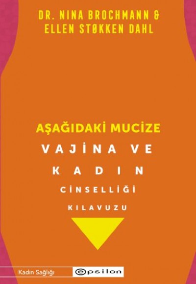 Aşağıdaki Mucize Vajina ve Kadın Cinselliği Kılavuzu