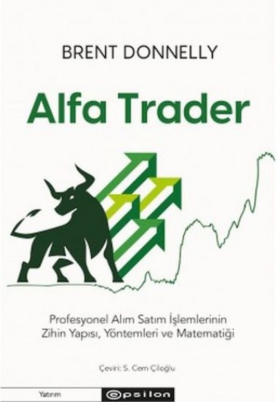 Alfa Trader: Profesyonel Alım Satım İşlemlerinin Zihin Yapısı, Yöntemleri ve Matematiği