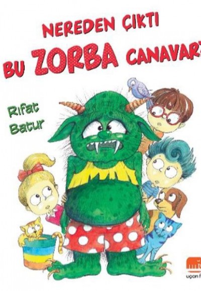 Nereden Çıktı Bu Zorba Canavar?