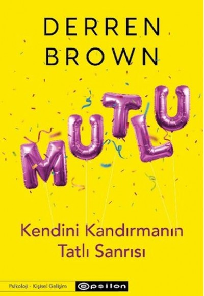 Mutlu: Kendini Kandırmanın Tatlı Sanrısı Mutlu: Kendini Kandırmanın Tatlı Sanrısı