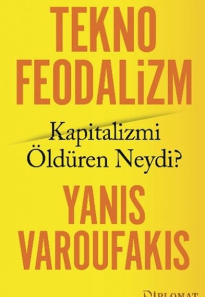 Teknofeodalizm: Kapitalizmi Öldüren Neydi? Teknofeodalizm: Kapitalizmi Öldüren Neydi?