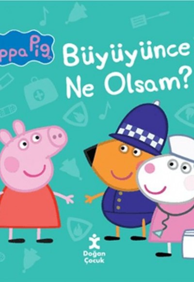 Peppa Pig - Büyüyünce Ne Olsam? Peppa Pig - Büyüyünce Ne Olsam?