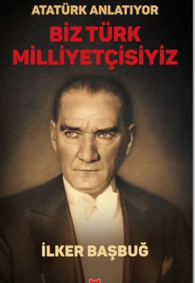 Atatürk Anlatıyor - Biz Türk Milliyetçisiyiz/
